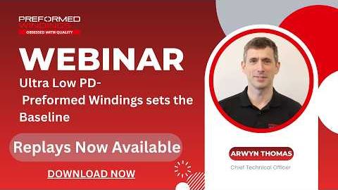 Webinar — Ultra-Low Partial Discharge: Preformed Windings Sets the Baseline